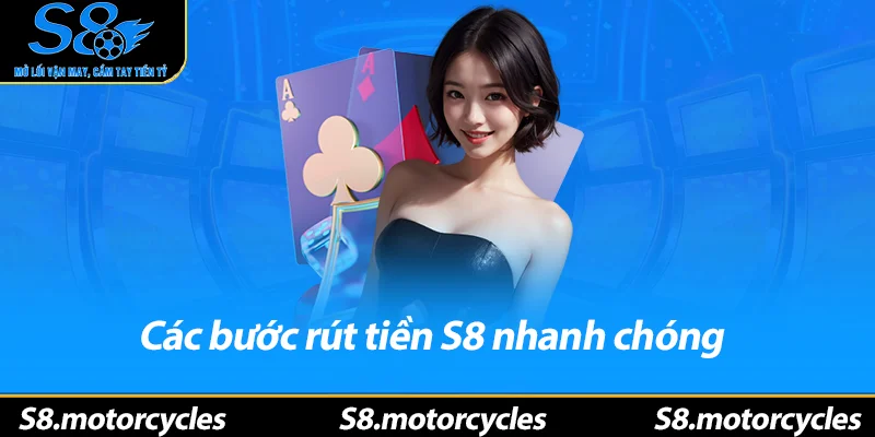 Các bước rút tiền S8 nhanh chóng