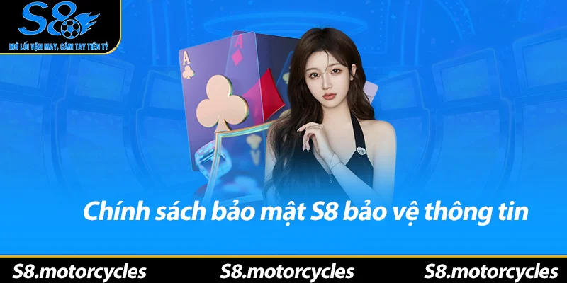 Chính sách bảo mật S8 bảo vệ thông tin