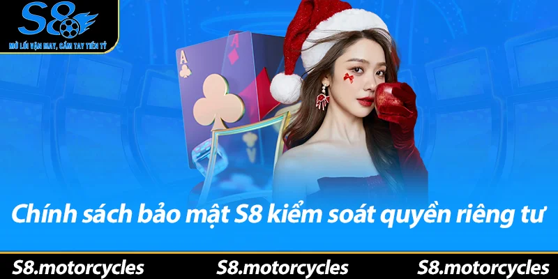 Chính sách bảo mật S8 kiểm soát quyền riêng tư