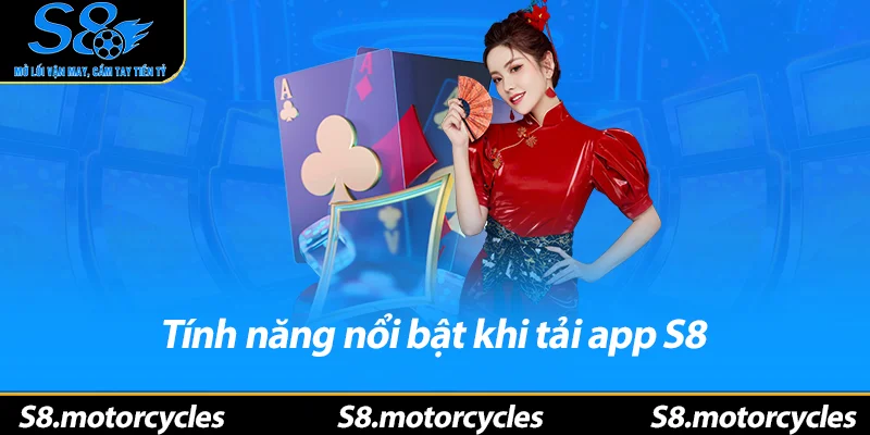 Tính năng nổi bật khi tải app S8